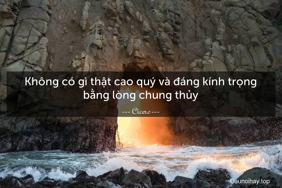 Không có gì thật cao quý và đáng kính trọng bằng lòng chung thủy.