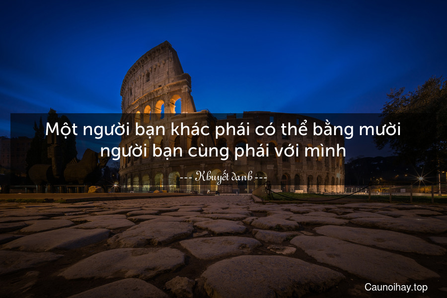 Một người bạn khác phái có thể bằng mười người bạn cùng phái với mình.