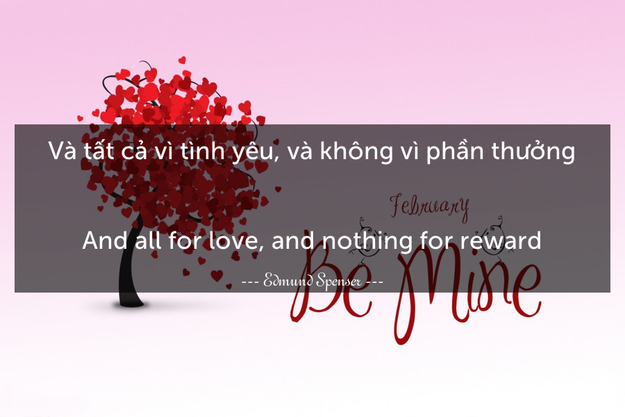 Và tất cả vì tình yêu, và không vì phần thưởng.
-
And all for love, and nothing for reward.