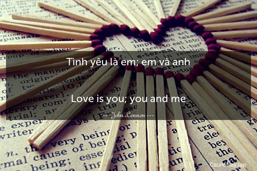 Tình yêu là em; em và anh.
-
Love is you; you and me.