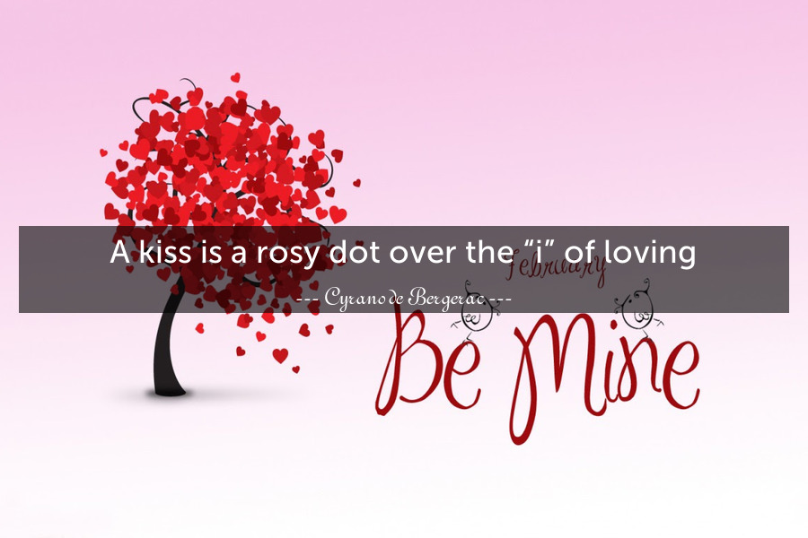 A kiss is a rosy dot over the “i” of loving.